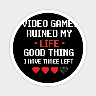 video games ruined my life Magnet